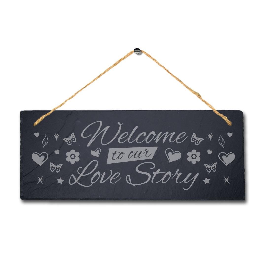Welcome Our Love Story Laser Engraved Hanging Slate Valentine Gift Plaque Sign