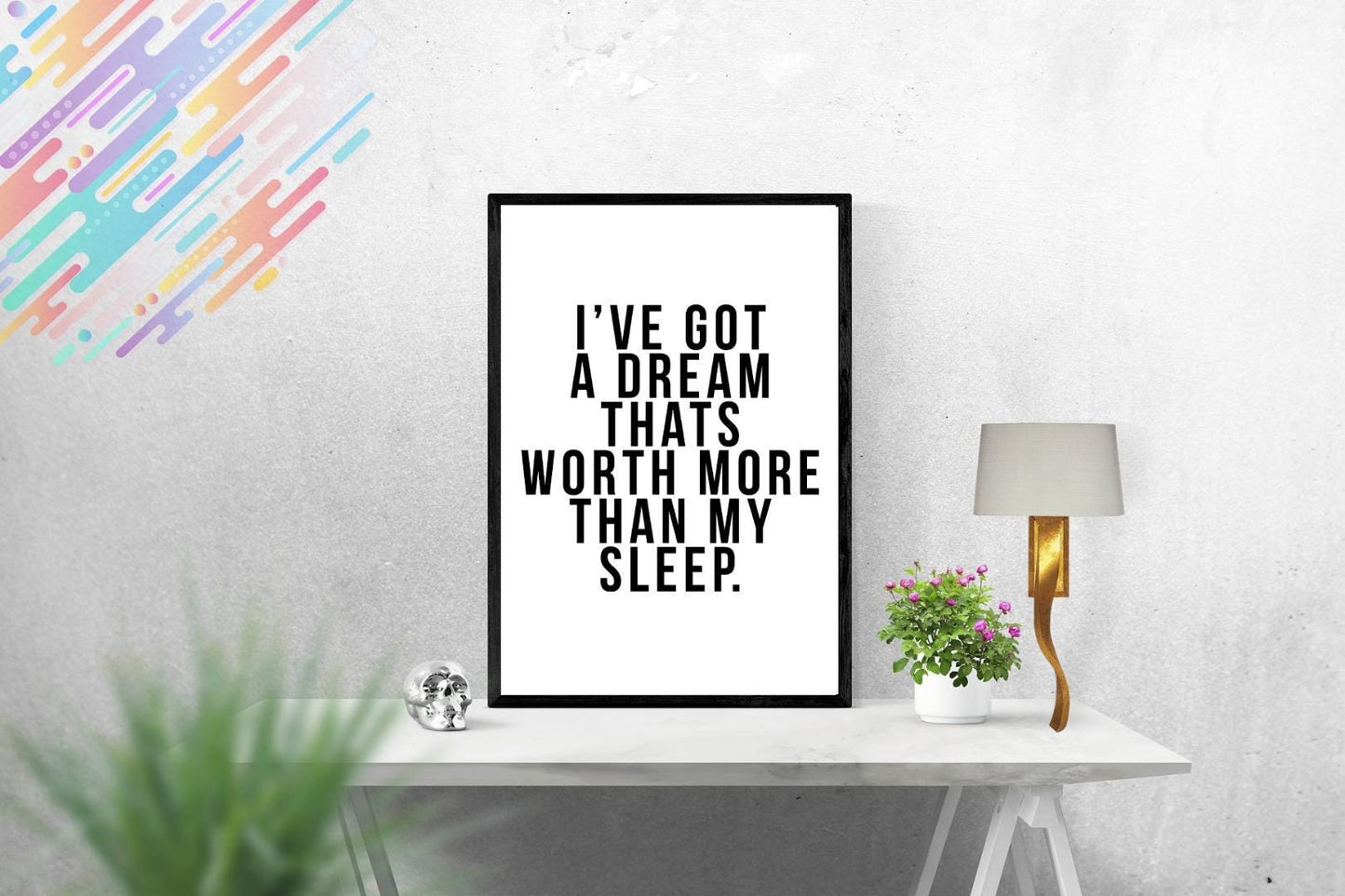 Ive Got A Dream Thats Worth More Inspirational Positive Quote Poster Print