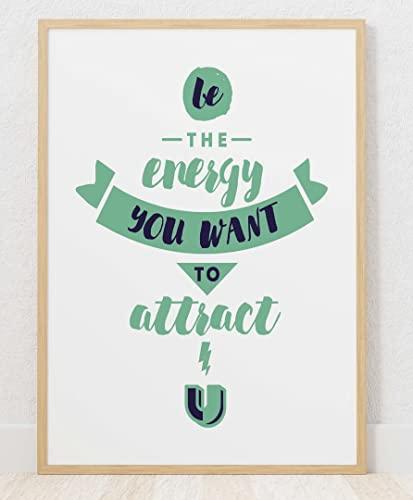 Be The Energy You Want Inspirational Positive Quote Poster Print Wall