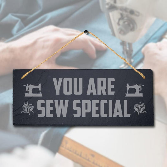 You Are Sew Special Laser Engraved Hanging Slate Stitching Tailor Plaque Sign
