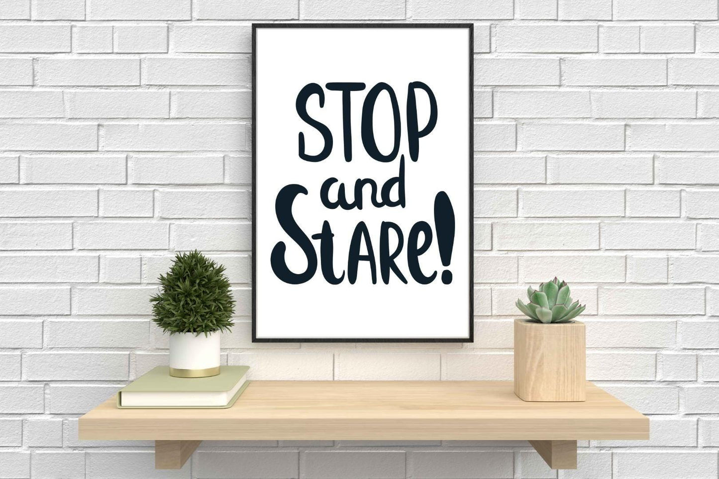 Stop And Stare Motivational Inspirational Love Positive Quote Poster Wall