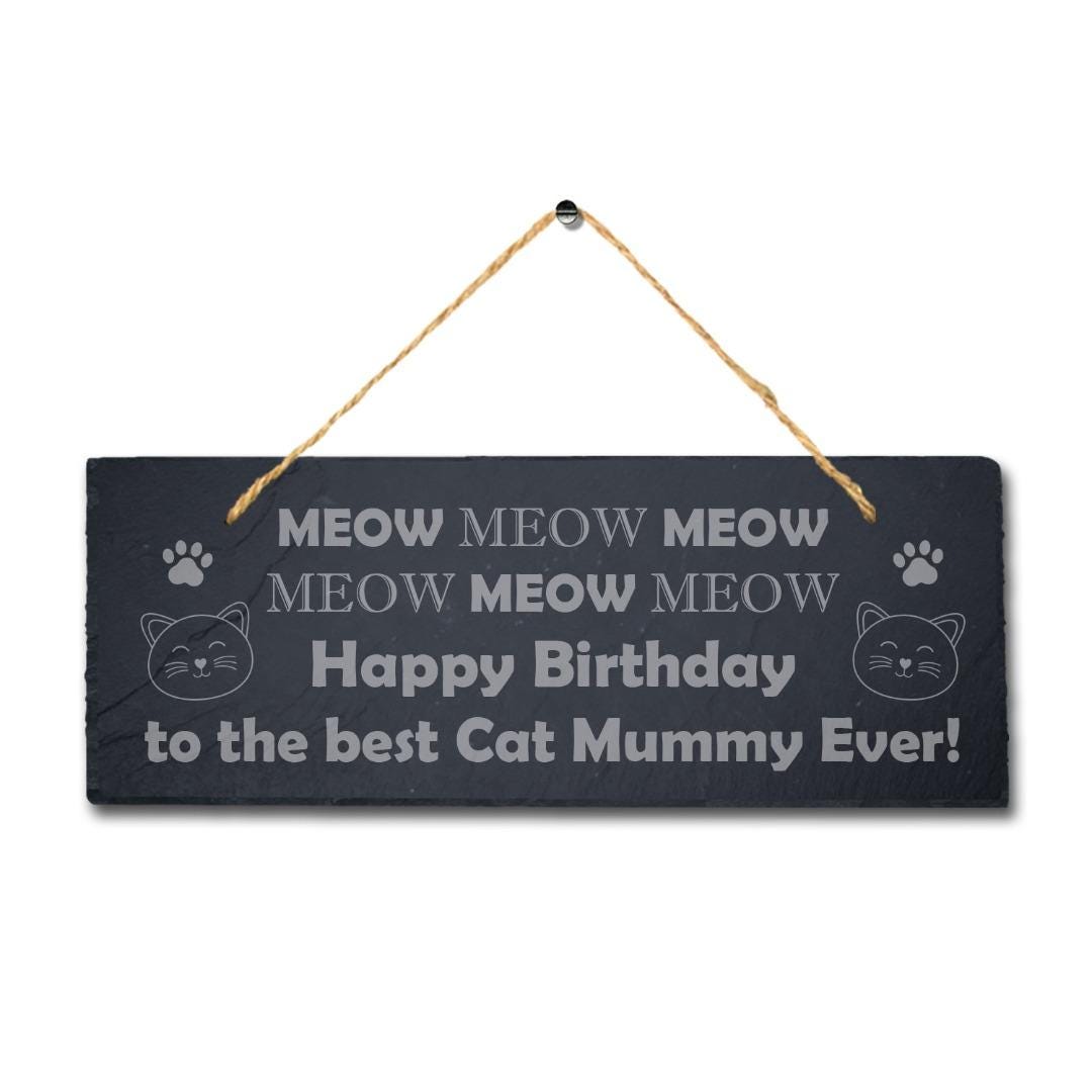 Happy Birthday To Cat Mummy Engraved Hanging Natural Slate Kitten Plaque Sign