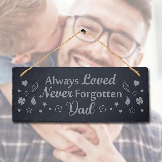 Always Loved Engraved Hanging Slate Never Forgotten Fathers Day Gift Plaque Sign
