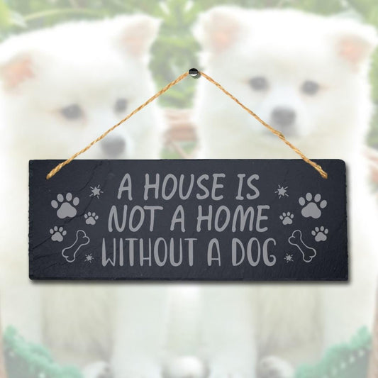 House Without Dog Hanging Slate Sign Engraved Kitten Puppy Pup Plaque Home Gift