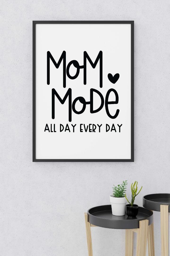Mom Mode All Day Everyday Mothers Day Inspirational Mummy Love Poster Wall Art