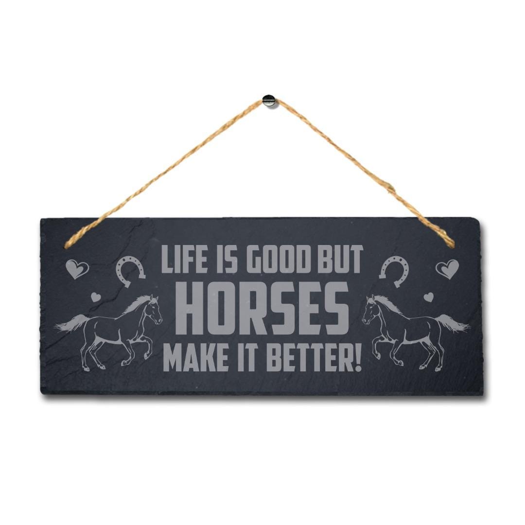 Life Is Good But Horse Make Better Laser Engraved Hanging Slate Shed Plaque Sign