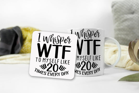 Sarcastic Mug And Coaster Gift Set I Whisper Wtf Offensive Funny Coffee Cup Gifts