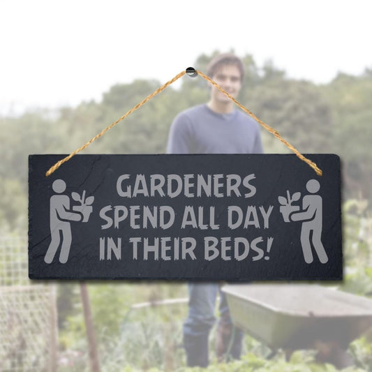 Gardeners Spend All Day In Their Beds Engraved Hanging Slate Garden Plaque Sign