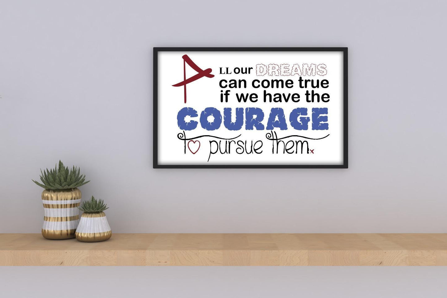All Dreams Comes True Courage Positive Thought Quote Poster Art Wall
