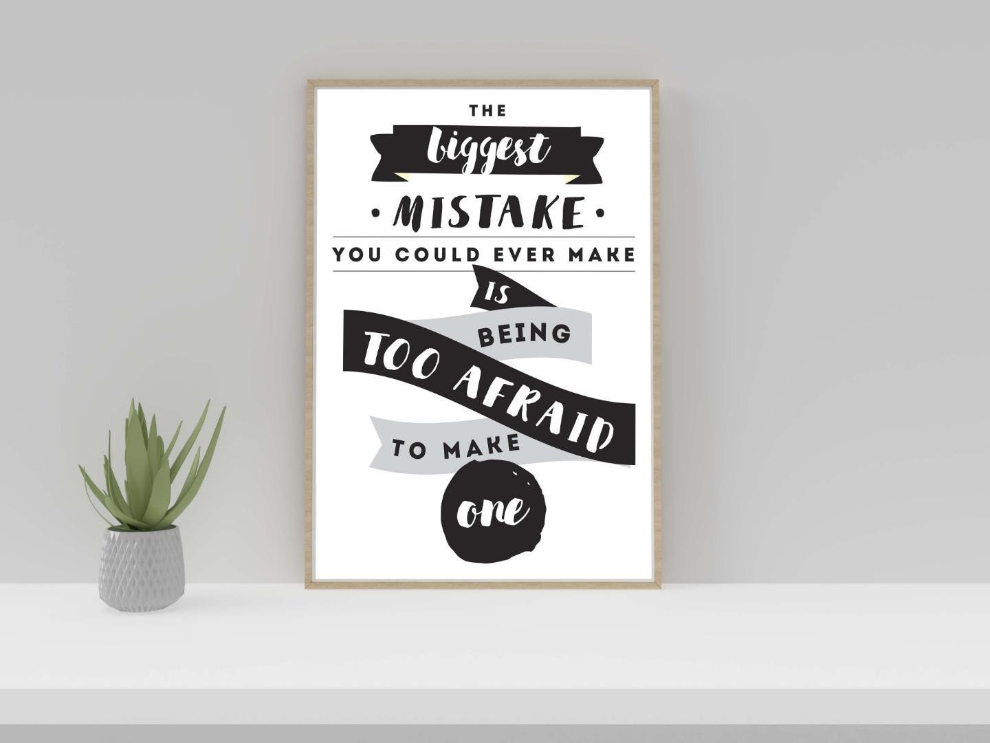 The Biggest Mistake You Could Ever Inspirational Positive Quote Poster Print