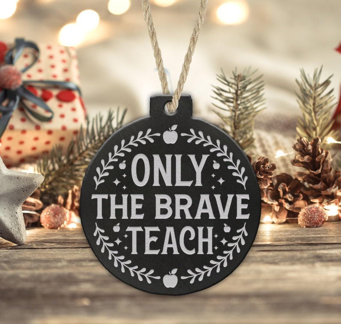 Brave Teacher Teaching Assistant Nursery Christmas Bauble: Acrylic, Ceramic, or Slate