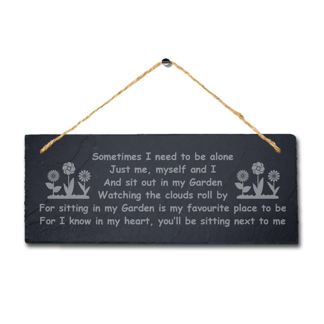 Sometimes I Need To Be Alone Laser Engraved Hanging Slate Garden Plaque Sign