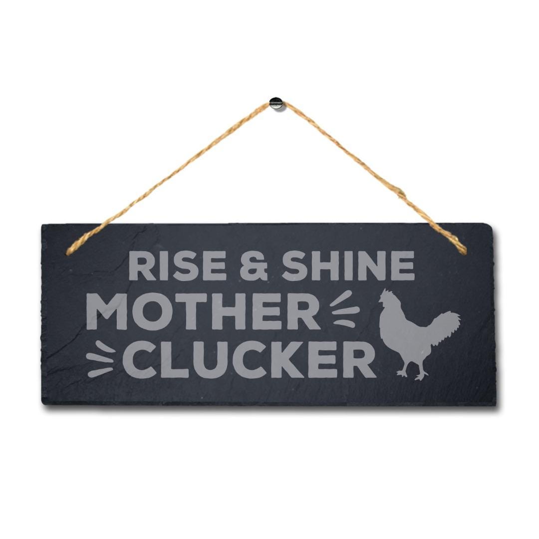 Rise And Shine Mother Clucker Engraved Hanging Slate Chick Chicken Plaque Sign