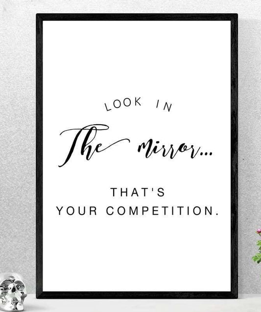 Look In Mirror Competition Motivational Inspirational Positive Quote Poster Wall
