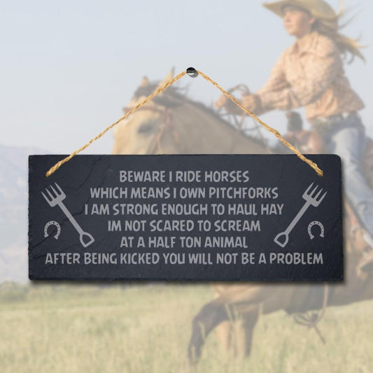 Beware I Ride Horses Which Means Engraved Hanging Slate Shed Pet Plaque Sign