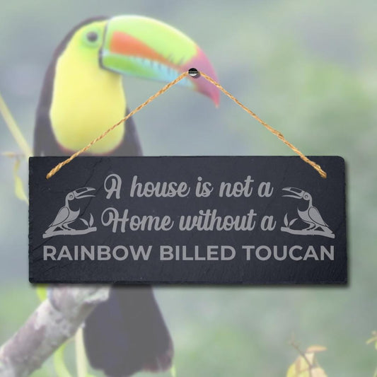 House Is Not Home Without Rainbow Billed Toucan Engraved Hanging Slate Bird Sign