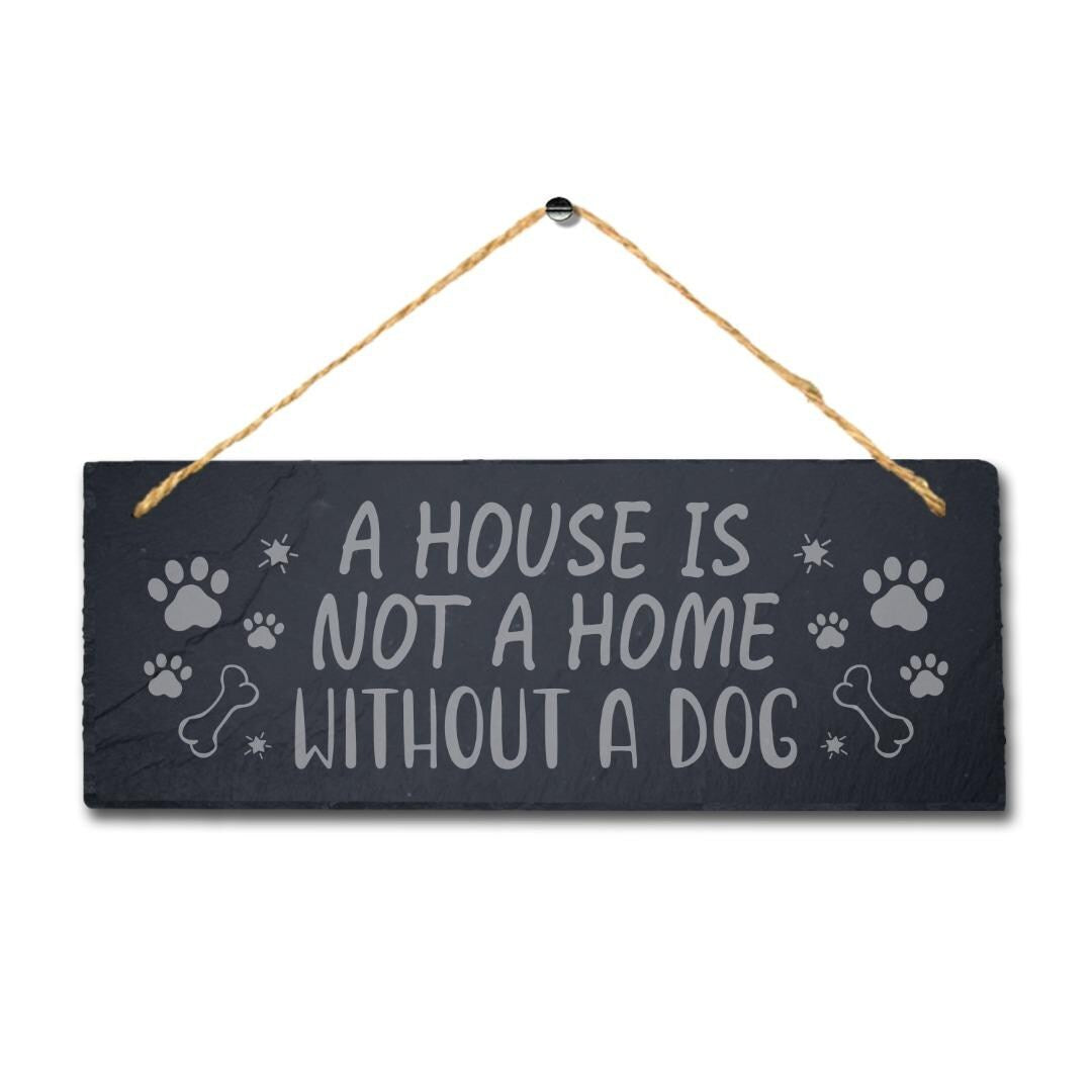 House Without Dog Hanging Slate Sign Engraved Kitten Puppy Pup Plaque Home Gift
