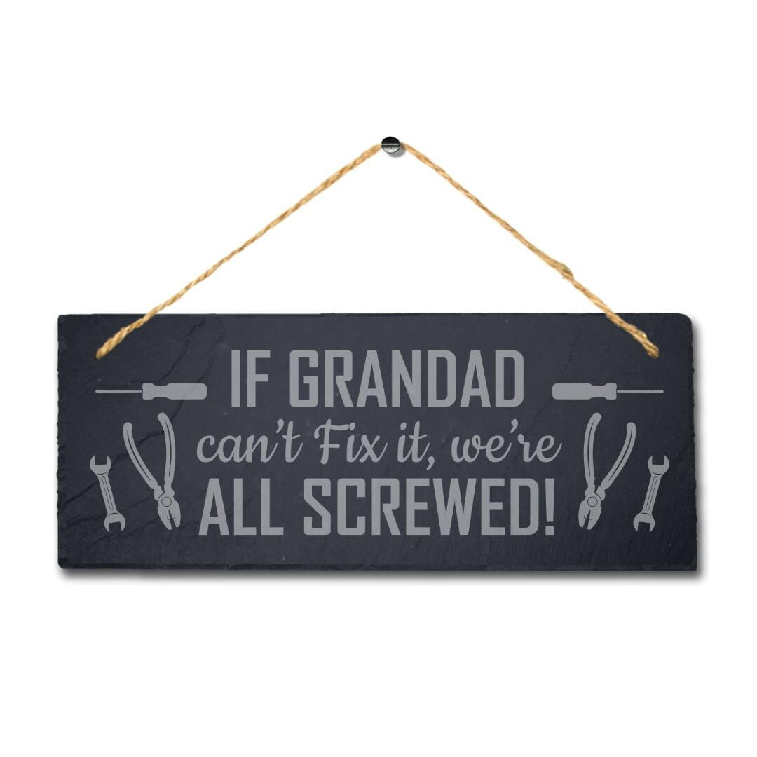 Engraved Slate Shed Plaque Sign: If Grandad Can't Fix It