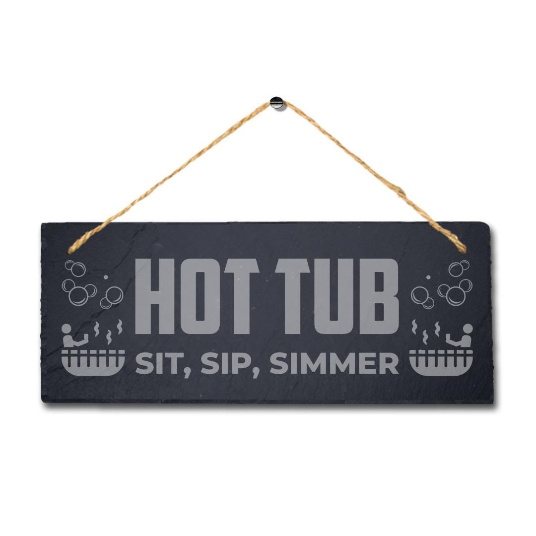 Hot Tub Sit Sip Simmer Laser Engraved Hanging Slate Tub Bath Plaque Sign