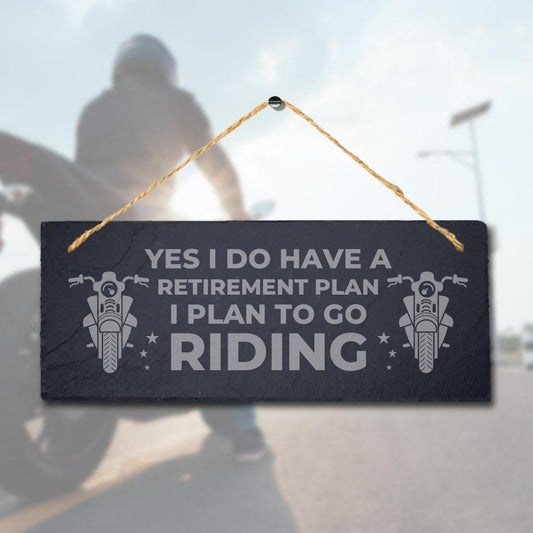 Yes I Have Retirement Plans Laser Engraved Hanging Slate Motorbikes Plaque Sign