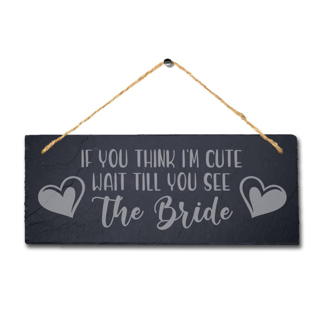 Wait For Cute Bride Laser Engraved Hanging Slate Wedding Party Venue Plaque Sign
