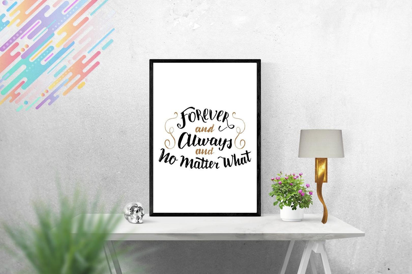 Forever And Always Motivational Inspirational Love Positive Quote Poster Wall