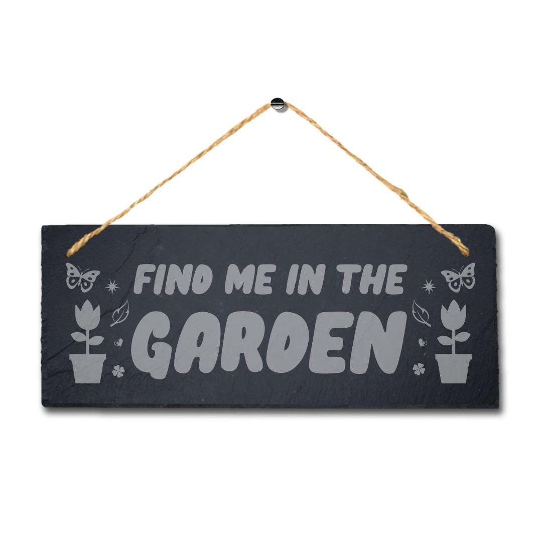 Find Me In The Garden Laser Engraved Hanging Slate Garden Home Decor Plaque Sign