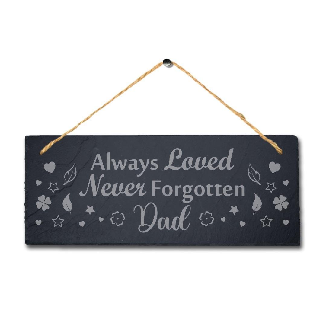Always Loved Engraved Hanging Slate Never Forgotten Fathers Day Gift Plaque Sign