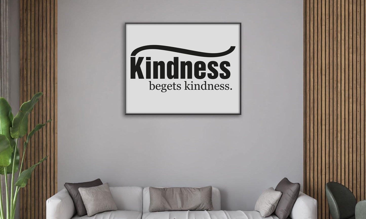 Kindness Begets Kindness Motivational Inspirational Positive Quote Poster Wall