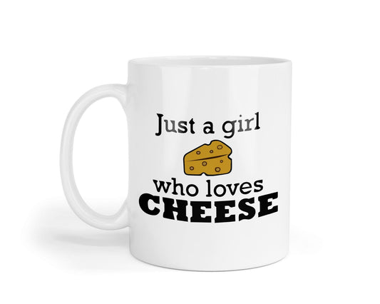 Cheese Lover Mug: Just A Girl Who Loves Cheese - UK Made