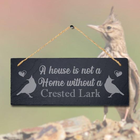 House Not Home Without Crested Lark Engraved Hanging Slate Bird Plaque Sign
