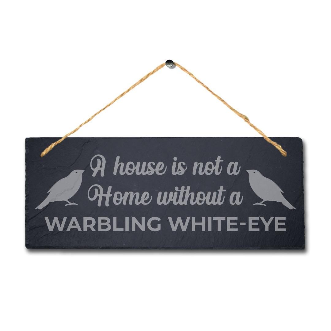 House Is Not Home Without Warbling White Eye Engraved Hanging Slate Bird Sign