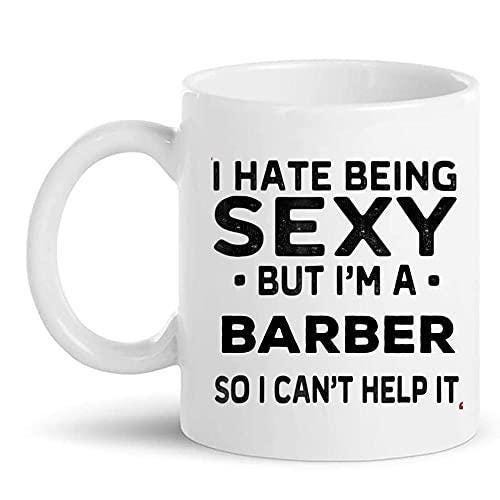 I Hate Being Sexy Mug Funny Jokes Coffee Tea Cup Novelty Gift For Barber Hairdresser Hairstylist Friend Birthday Christmas Present