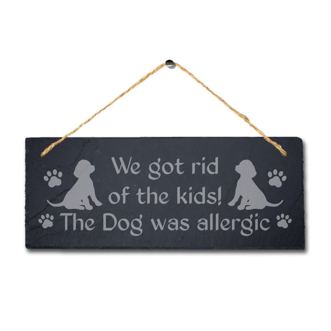 The Dog Was Allergic Engraved Hanging Slate Kennels Puppy Funny Gift Wall Sign