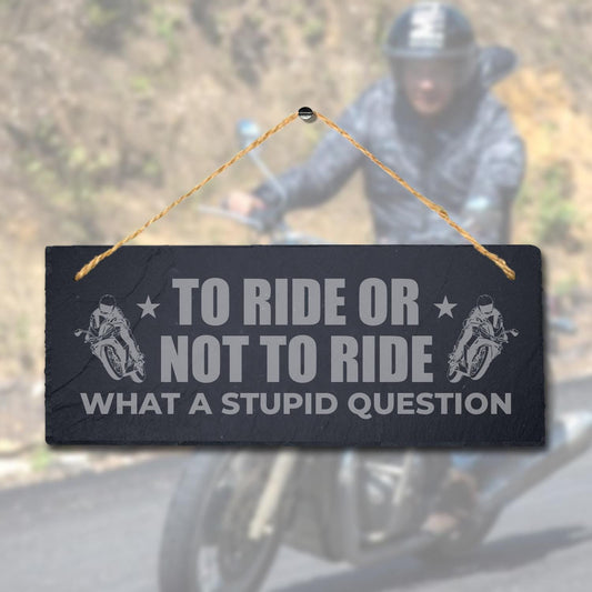 Ride Or Not To Ride The Wind Laser Engraved Hanging Slate Bike Riders Plaque Sign