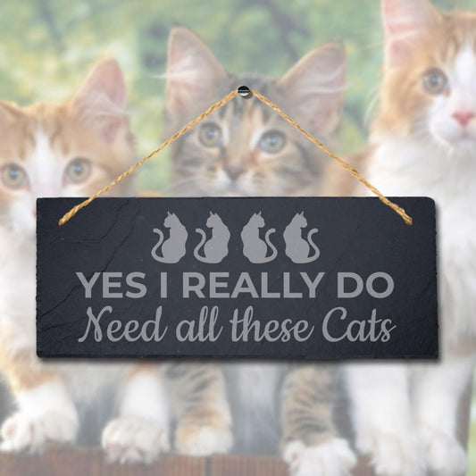 Engraved Slate Pet Sign: "Yes I Really Do Need All" Home Decor Plaque