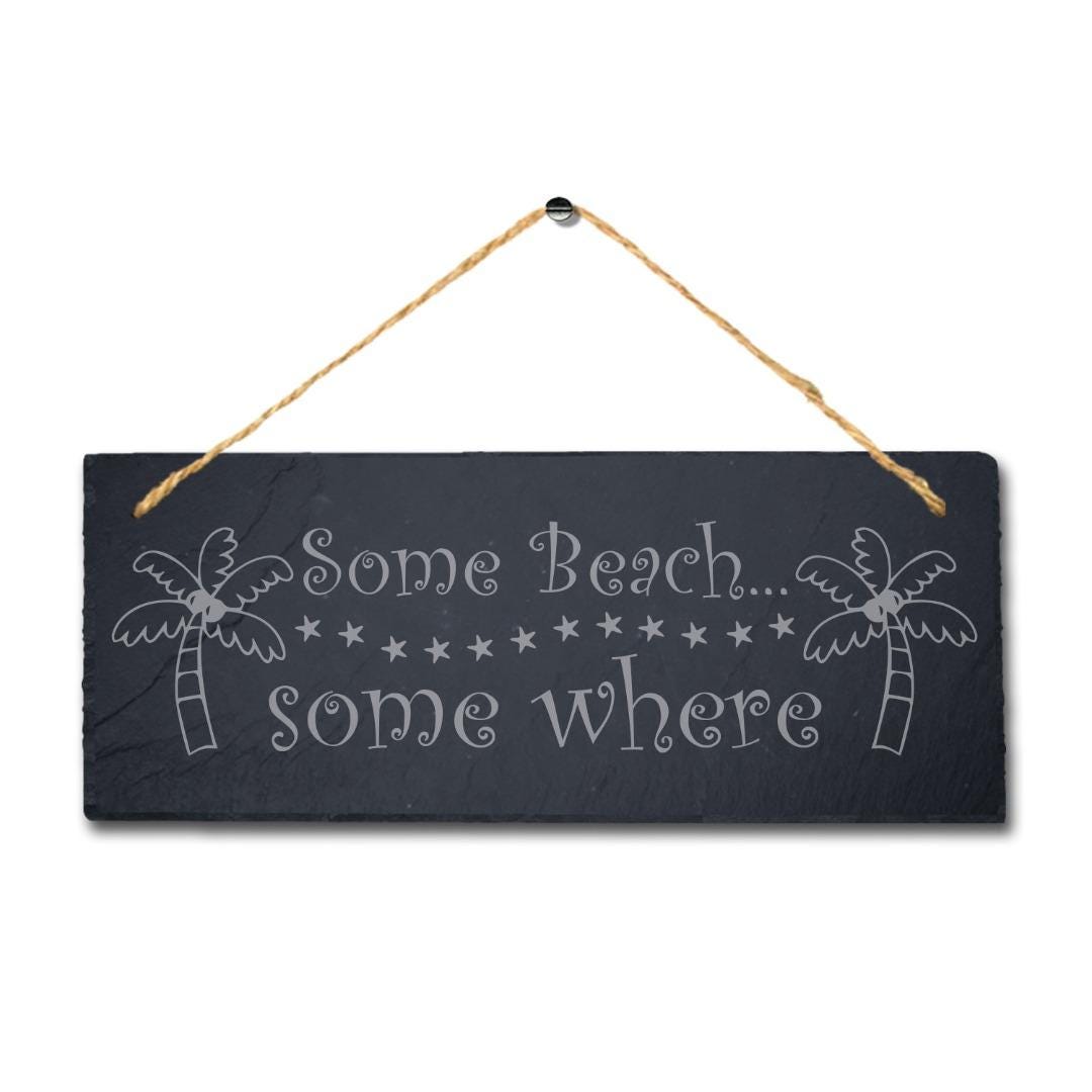 Some Beach Some Where Laser Engraved Hanging Slate Ocean Beach Sea Plaque Sign