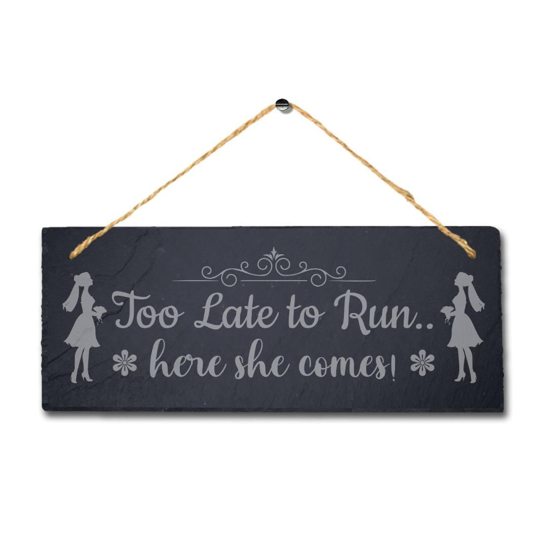Too Late To Run Laser Engraved Hanging Slate Bride Wedding Funny Plaque Sign