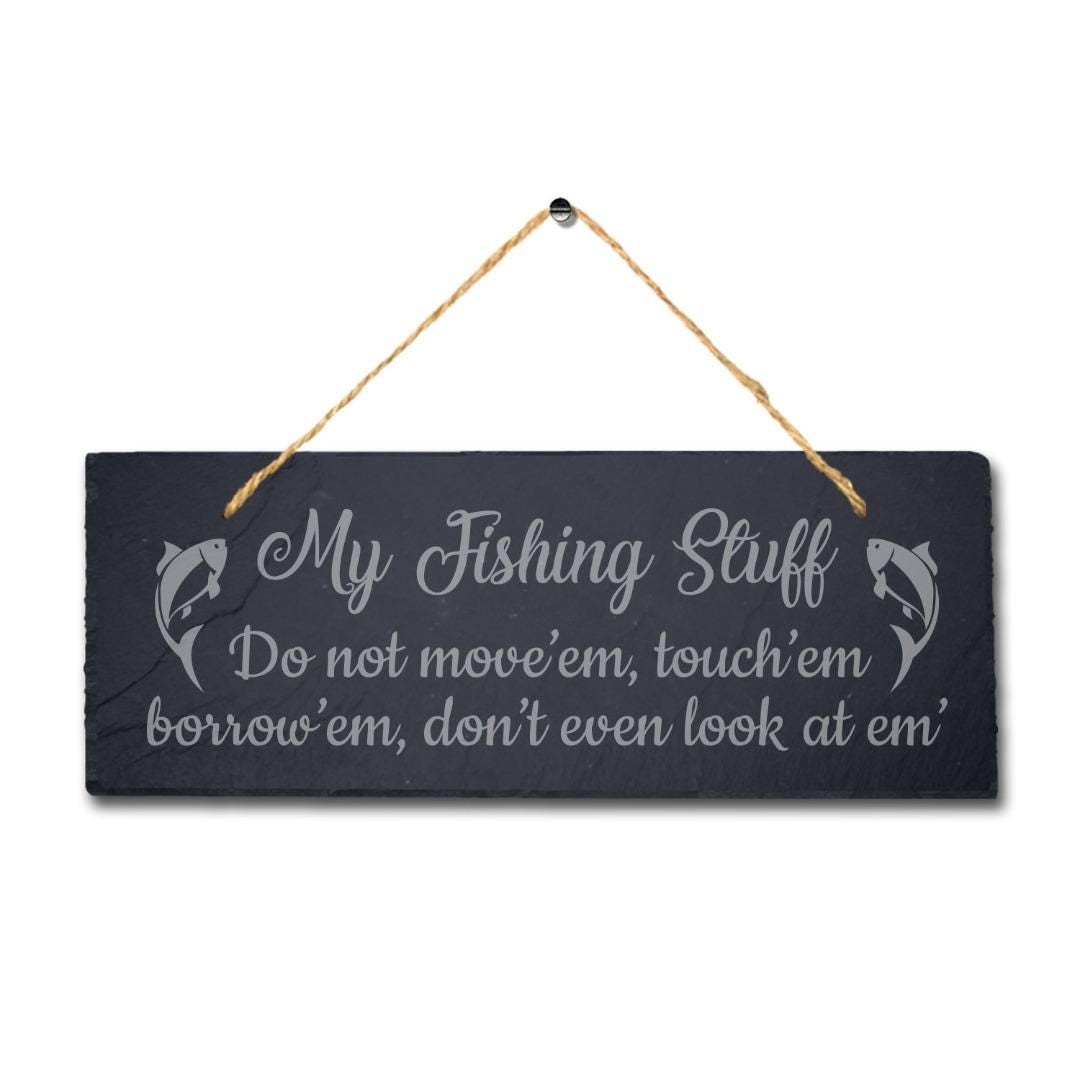 My Fishing Stuff Do Not Move Laser Engraved Hanging Slate Sea Lake Plaque Sign