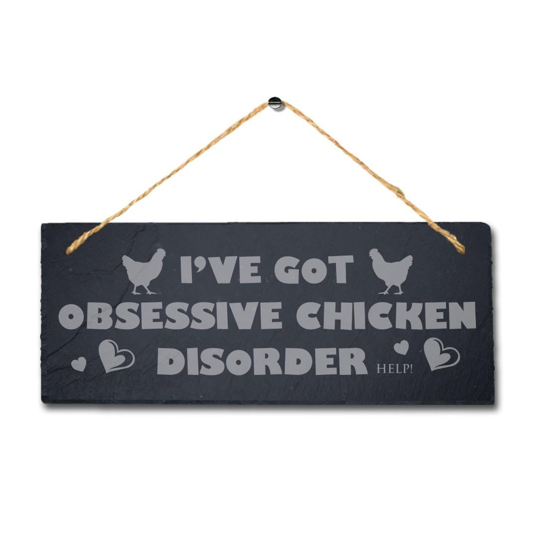 I Have Got Obsessive Chicken Disorder Hanging Slate Chick Hen Shed Plaque Sign