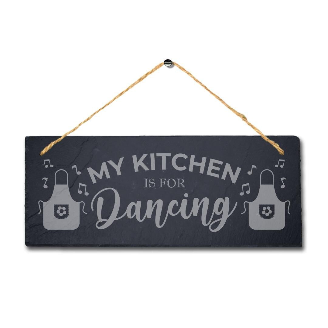 My Kitchen Is For Dancing Laser Engraved Hanging Slate Kitchen Home Plaque Sign