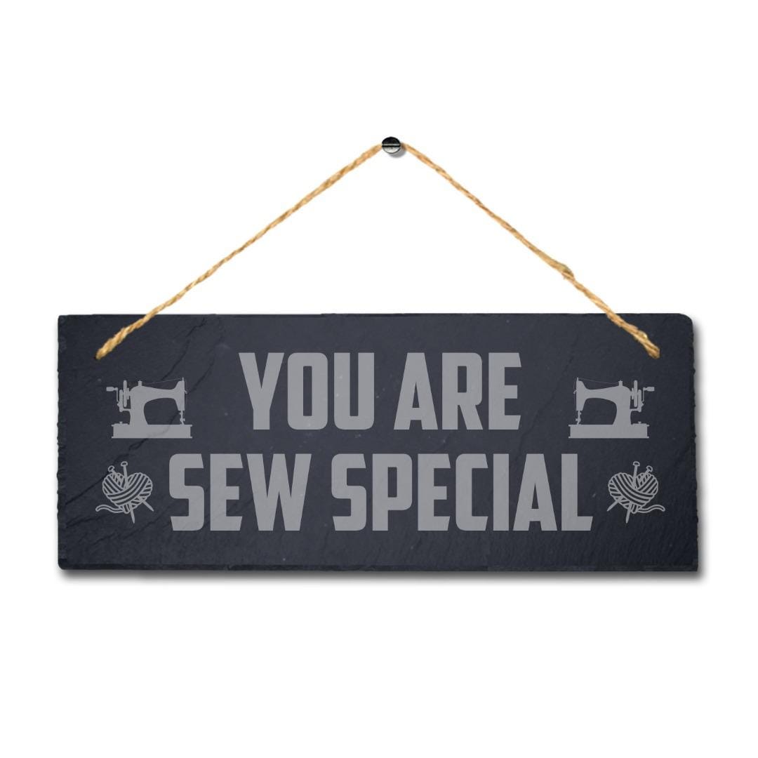 You Are Sew Special Laser Engraved Hanging Slate Stitching Tailor Plaque Sign