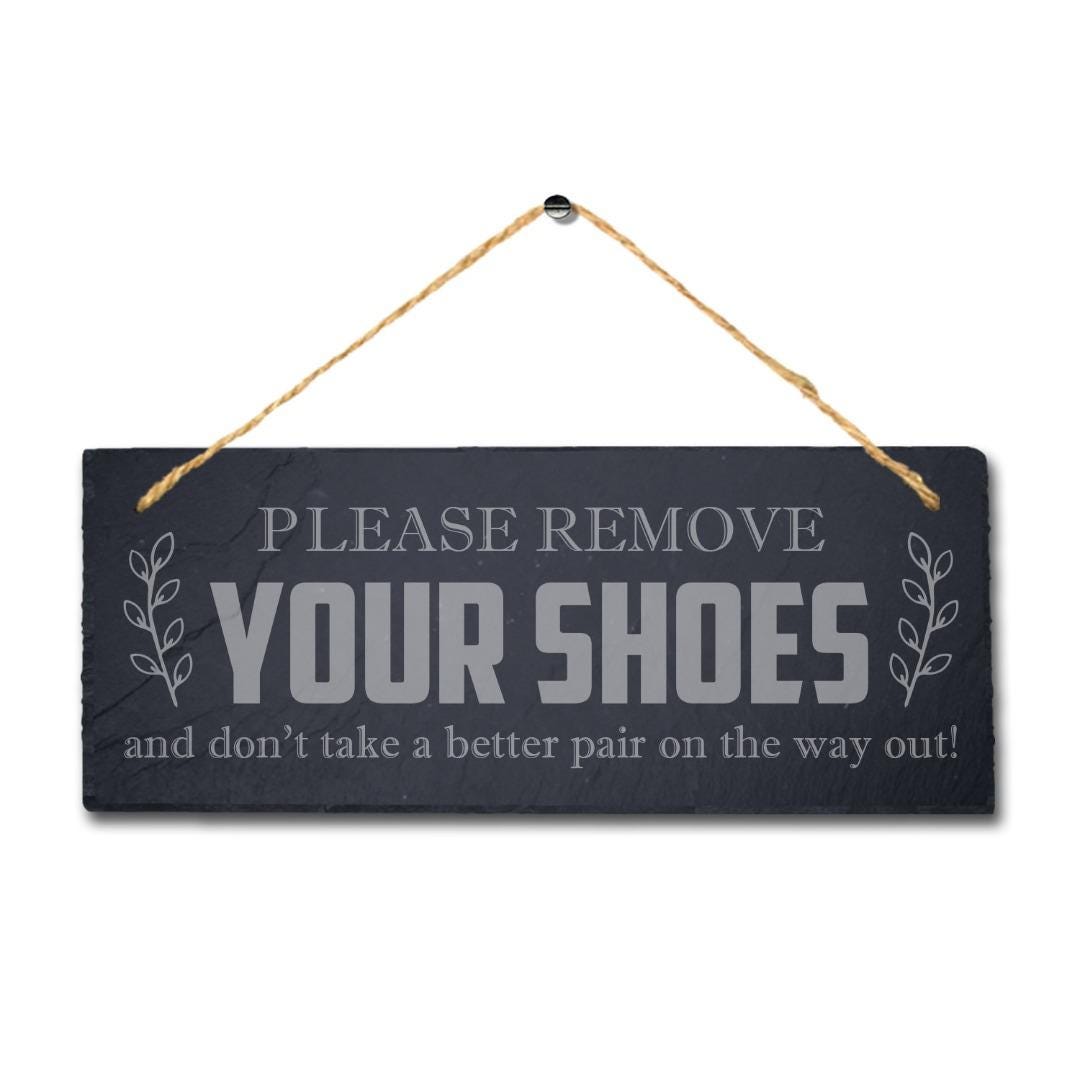 Remove Shoes Better Pair On Way Laser Engraved Hanging Slate Plaque Hygiene Sign