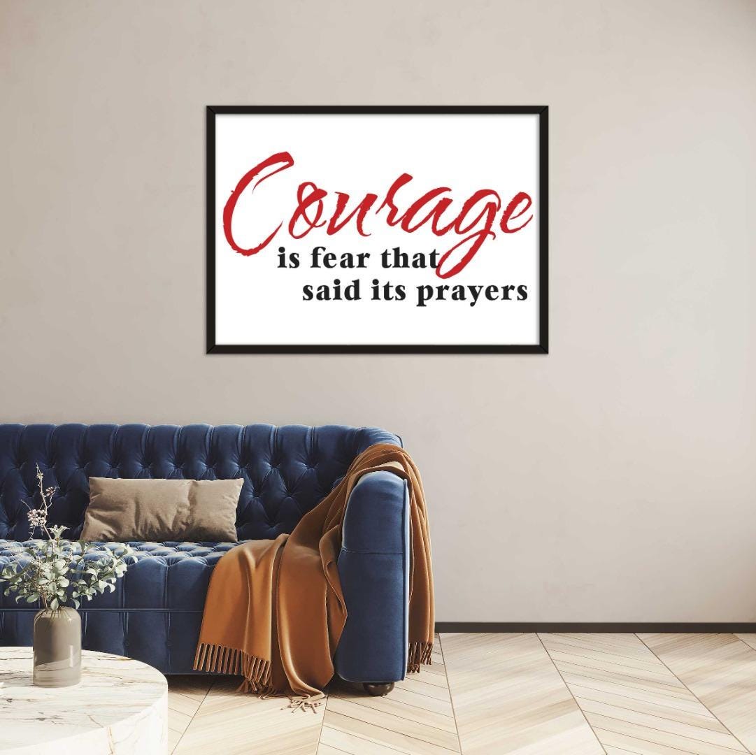 Courage Is Fear Inspirational Positive Thought Quote Poster Print Wall