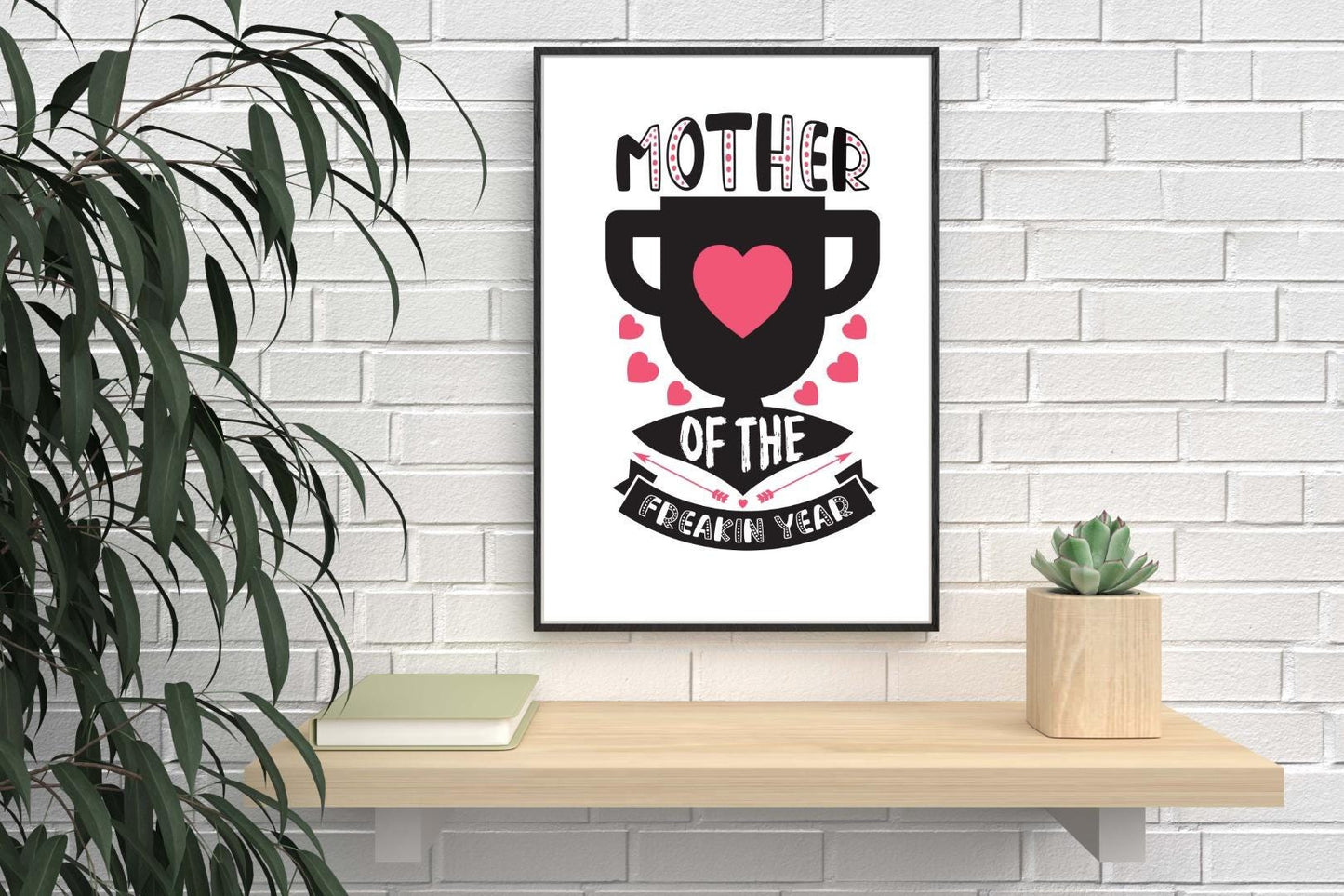 Mother Of The Year Funny Mothers Day Inspirational Mom Love Mum Poster Wall Art
