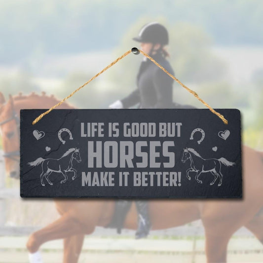 Life Is Good But Horse Make Better Laser Engraved Hanging Slate Shed Plaque Sign