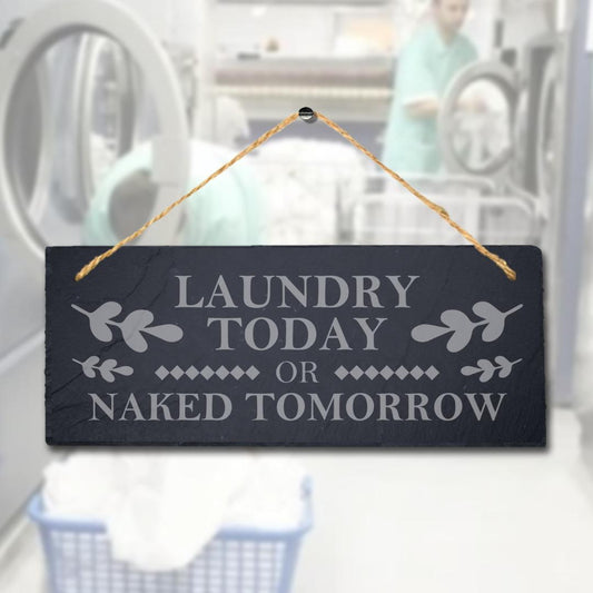 Laundry Today Naked Tomorrow Laser Engraved Hanging Slate Home Funny Plaque Sign