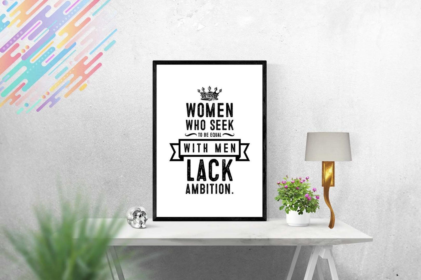 Women Who Seek To Be Equal Motivational Inspirational Positive Quote Wall Poster