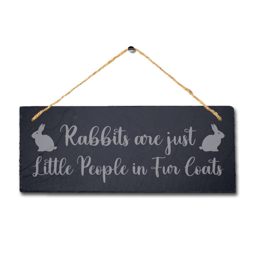 Rabbits Are Little People In Fur Coats Engraved Hanging Slate Bunny Plaque Sign