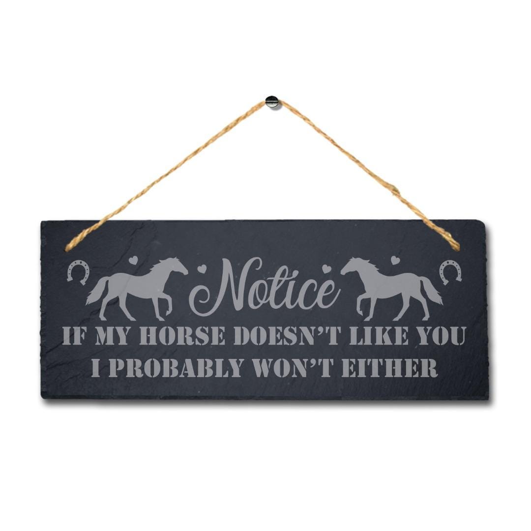 Notice If My Horse Does Not Like Laser Engraved Hanging Slate Shed Plaque Sign
